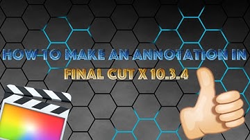 How to make an Annotation in Final Cut Pro X 10.3.4 [TUTORIAL]