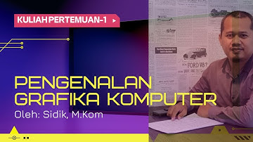 Pengenalan Grafika Komputer | Mata kuliah Grafika Komputer - Pertemuan.1