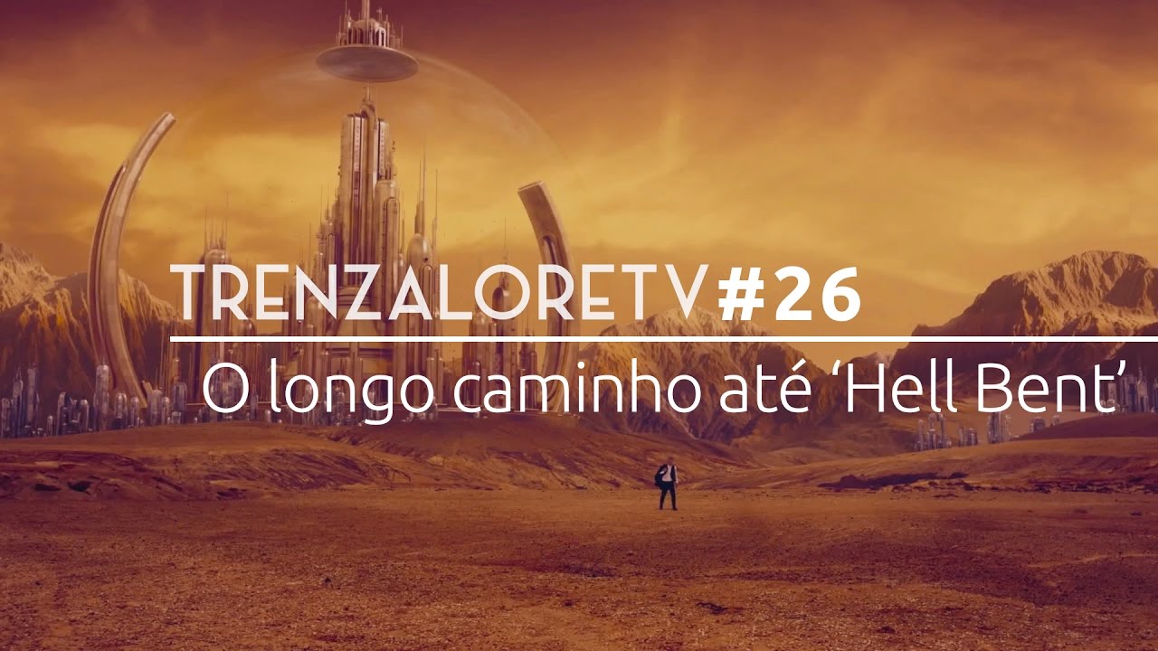 TrenzaloreTV #26: O longo caminho até