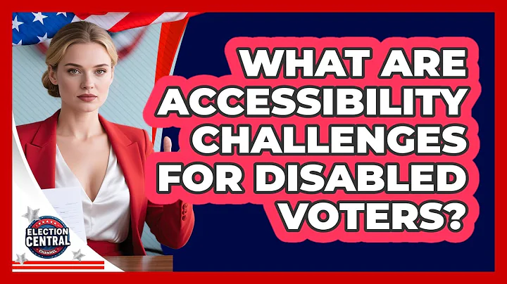 What Are Accessibility Challenges For Disabled Voters? - Election Central Channel