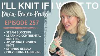 I’ll Knit If I Want To: Episode 257