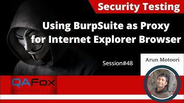 Configuring BurpSuite as Proxy for Internet Explorer browser (Session 48 - Security Testing)