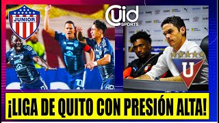 ¡ATENCIÓN JUNIOR HOY! LIGA DE QUITO PRESIONADO POR TODOS LADOS ¿AFECTA O FAVORECE AL TIBURÓN?