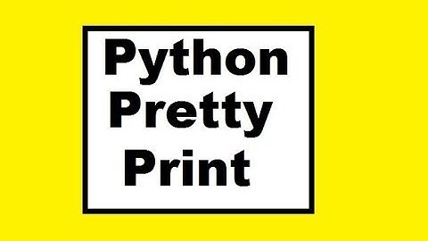Python Pretty Print:  pprint( )