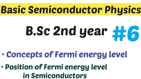 concept of fermi level || position of fermi level in intrinsic and extrinsic semiconductors