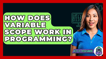 How Does Variable Scope Work In Programming? - Next LVL Programming