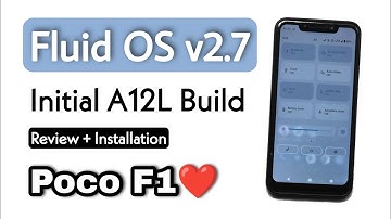 Fluid OS v2.7 Android 12.1/12L Rom For Poco F1. Detail Review & Installation