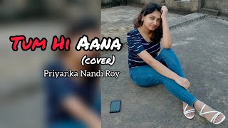 tum-hi-aana-cover-marjaavaan-jubin-nautiyal-female-version-by-priyanka-nandi-roy