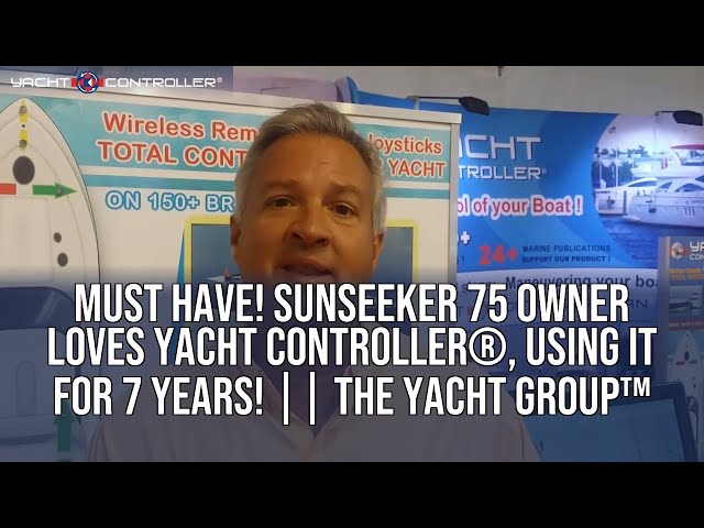 Must Have! Sunseeker 75 Owner Loves Yacht Controller®, using it for 7 years!  ||  The Yacht Group™