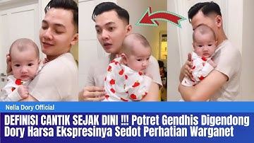 DEFINISI CANTIK SEJAK DINI !!! Gendhis Digendong Dory Harsa Ekspresinya Sedot Perhatian Warganet