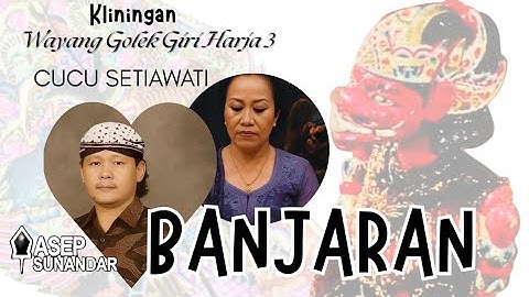 CUCU SETIAWATI - BANJARAN .KLININGAN KLASIK WAYANG GOLEK GIRI HARJA 3