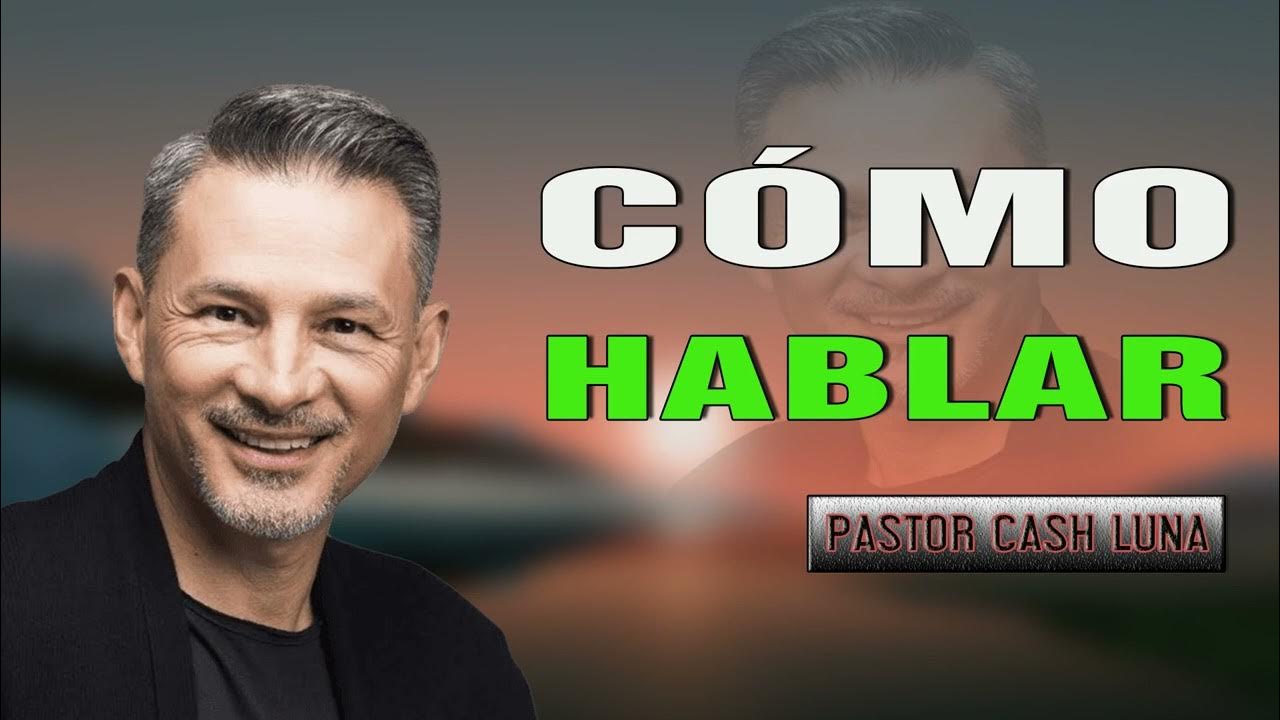 Pastor Cash Luna Cómo hablar Cash Luna 2023 Predicas Completas