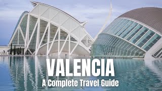 Valencia Complete Travel Guide  Things to Do in Valencia Spain