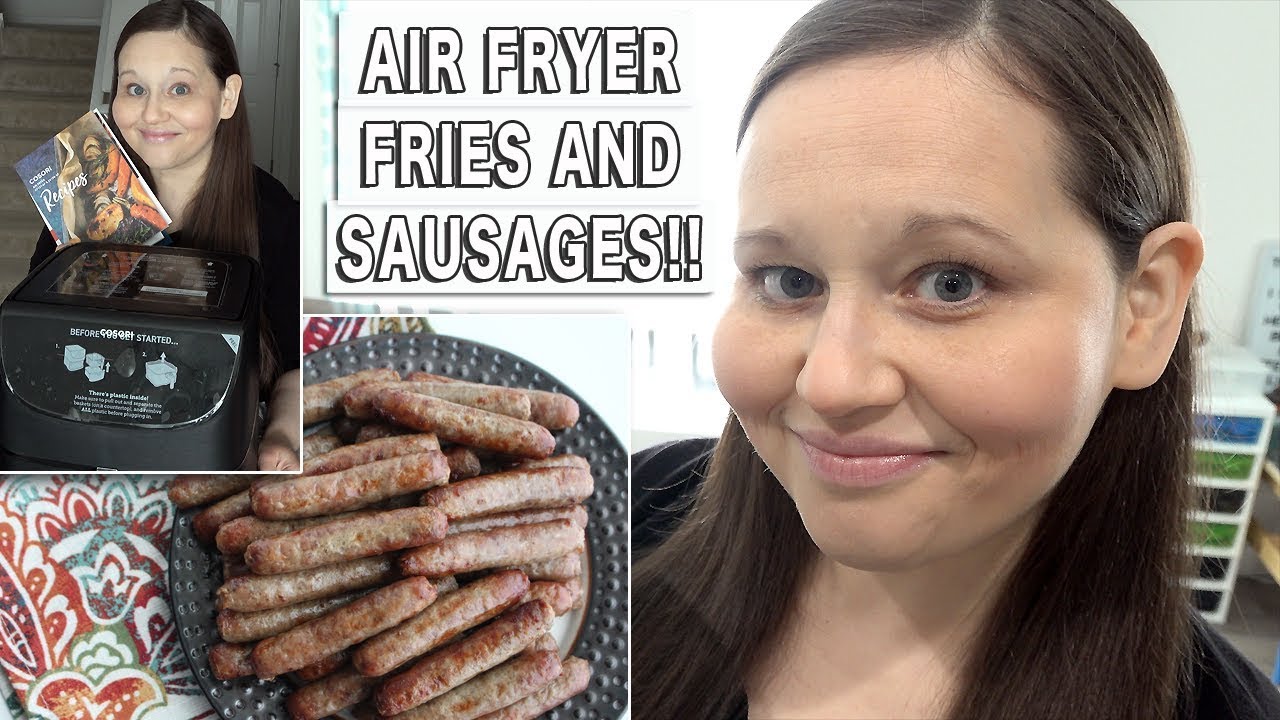 How to Make Air Fryer French Fries and Air Fryer Sausages PLUS COSORI AIR FRYER UNBOXING AND