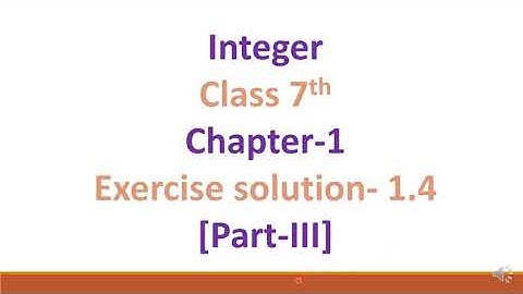 Ex 1.4 - Integers - Chapter 1 - Math Class 7th - NCERT - Part-III