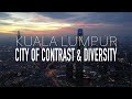 A CITY OF CONTRAST & DIVERSITY -KUALA LUMPUR Cinema wide 4K