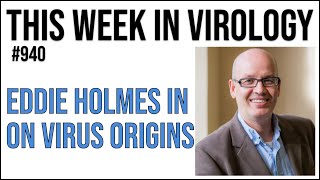 TWiV 940: Eddie Holmes in on viral origins