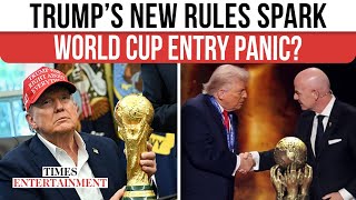 Trump Tourism Rule Ignites OUTRAGE As Fans Warn World Cup 2026 Could Collapse | WATCH