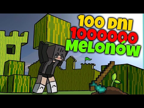 CZY UDA SIĘ ZDOBYĆ 1,000,000 MELONÓW W 100 DNI W MINECRAFT!