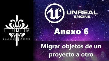 ANEXO 5 || Migrar Objetos de un Proyecto a Otro en Unreal Engine 4