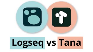 Logseq vs Tana | Which personal knowledge management app should I choose?