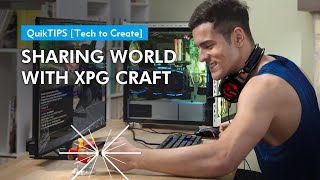 QuikTips [Tech to Create] EP11 | Sharing World with XPG Craft