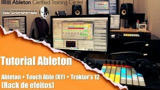 Ableton Live + Touch Able (XY) + Traktor's 12 = Rack de efeitos (Tutorial PT-BR)