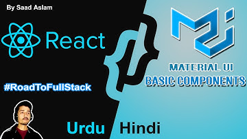 Intro to MATERIAL UI Components | How to use Material UI with React Js  | Urdu / Hindi by Saad Aslam