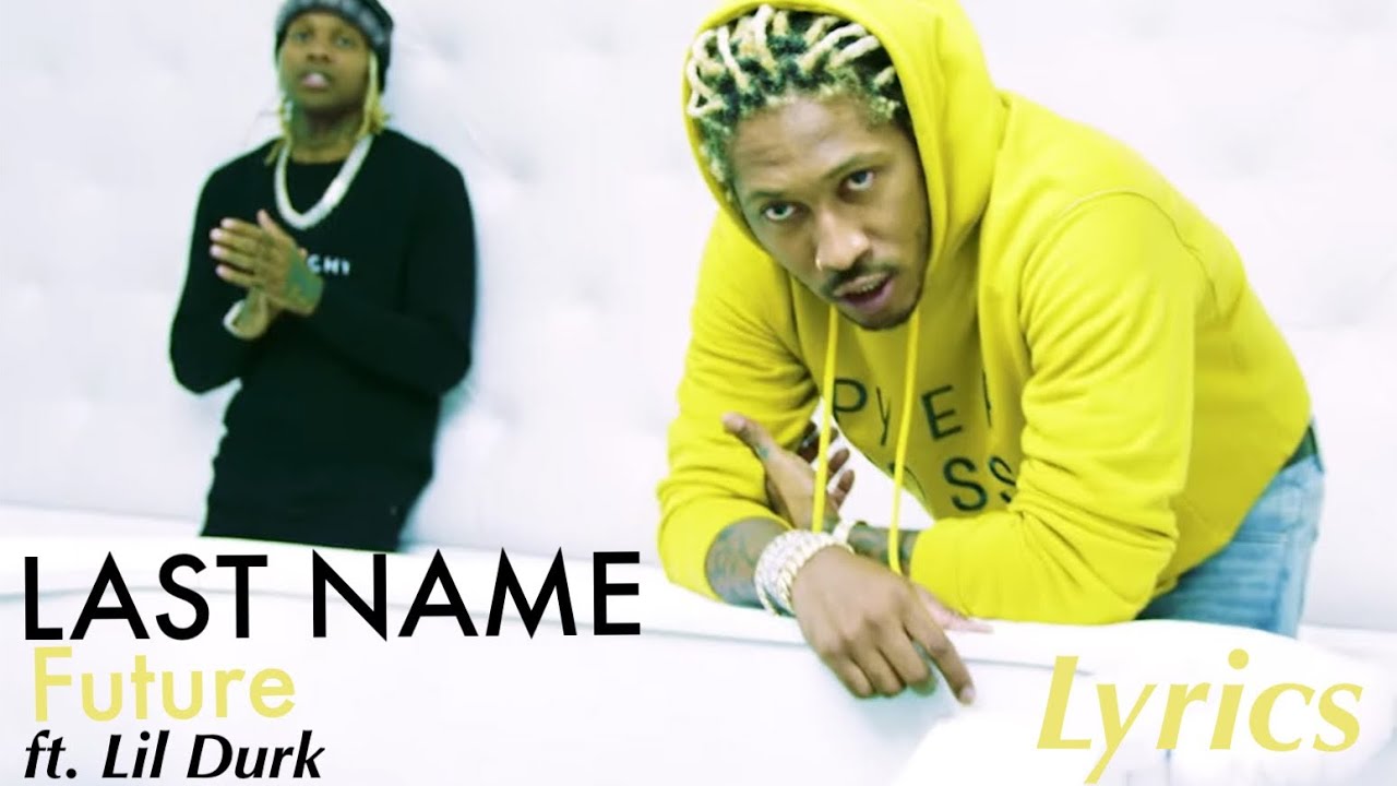 Last Name Future Ft Lil Durk LYRICS VIDEO YouTube last-name-future-ft-lil-durk-lyrics-video-youtube