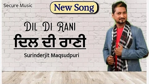 New Punjabi Song -Surinderjit maqsudpuri full song dil di rani presented by secure music
