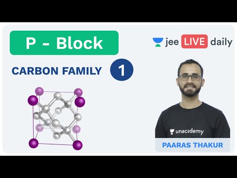 JEE Mains: P - Block | Carbon Family | Unacademy JEE | IIT Chemistry | Paaras Sir
