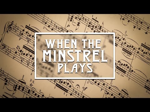 When The Minstrel Plays – Rev. Greg Godwin