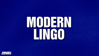 Modern Lingo | Category | JEOPARDY!