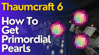 How To Get Primordial Pearls In Thaumcraft 6 How To Get Primordial Pearls In Thaumcraft 6