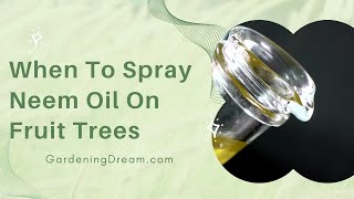 Info Article When To Spray Neem Oil On Fruit Trees