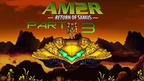 Another Metroid 2 Remake Part 3