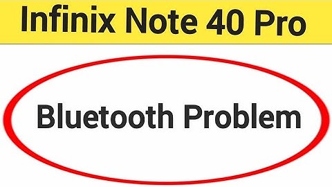 Infinix Note 40 Pro 5G bluetooth problem solve kaise kare,How to fix bluetooth problem