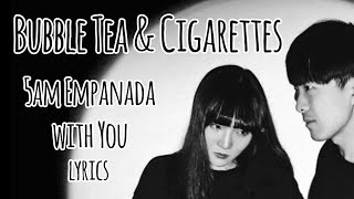 Bubble Tea and Cigarettes - 5AM Empanada with You (Lyrics)