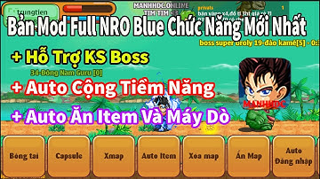 Ngọc Rồng Blue- Share Bản Mod Full Chức Năng Mới Nhất Cho Android Và Pc