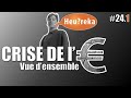 La crise de l'€ part 01 : vue d'ensemble - Heu?reka #24-1