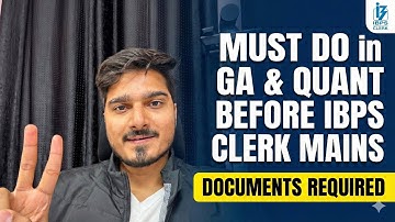 Last Day MUST DO this in GA & Quant for IBPS Mains & IBPS Clerk Mains Documents Required 