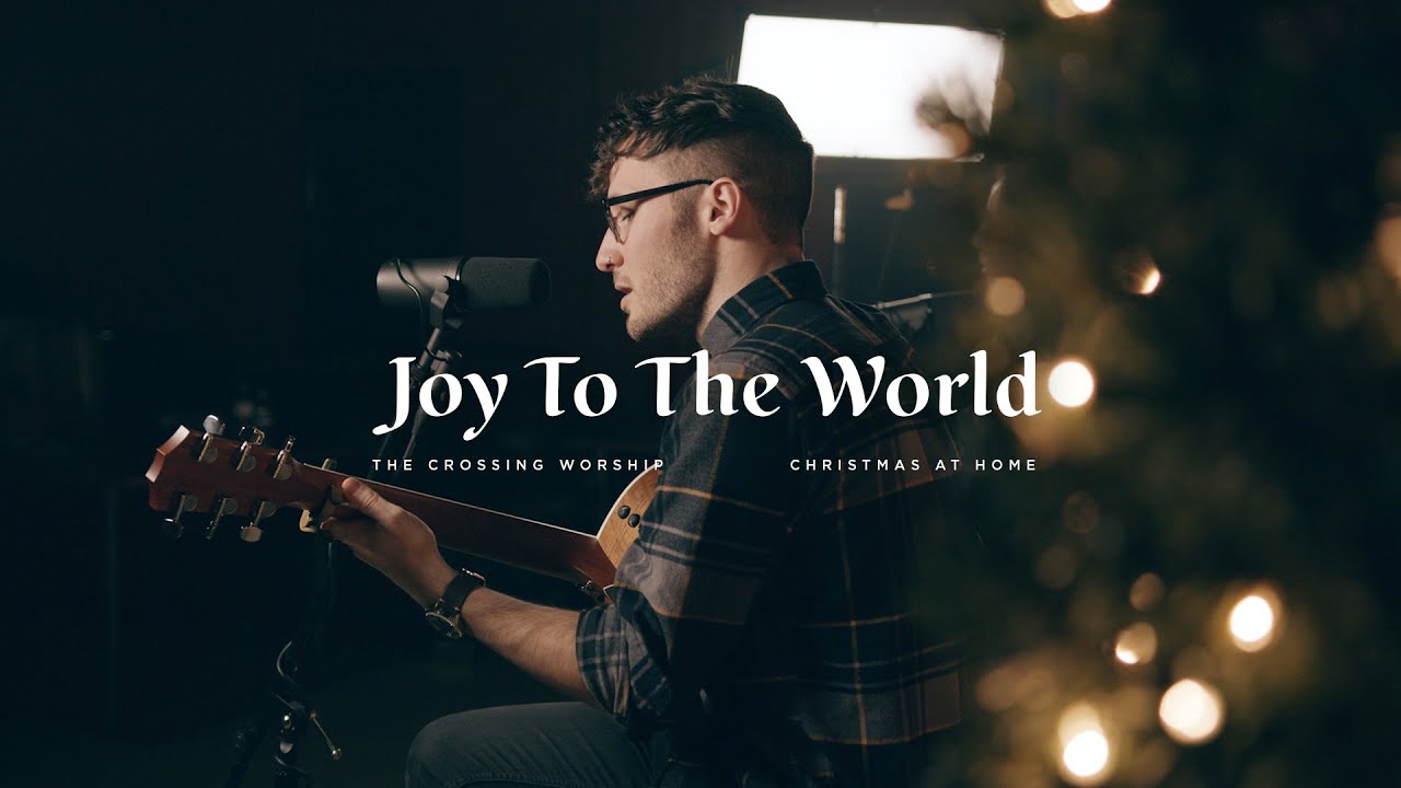 Joy To The World | The Crossing Worship
