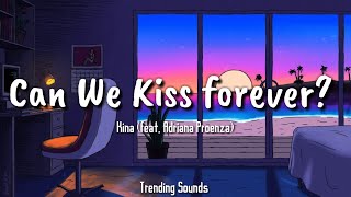 Kina - Can We Kiss Forever (Lyrics) (feat. Adriana Proenza)