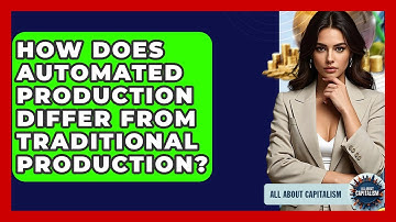 How Does Automated Production Differ From Traditional Production? - All About Capitalism