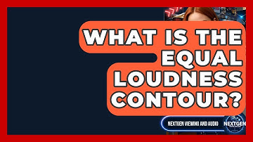 What Is The Equal Loudness Contour? - NextGen Viewing and Audio