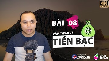 [Tiếng Anh đàm thoại] Bài 8: Những câu giao tiếp hằng ngày về tiền bạc