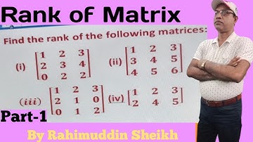Rank of Matrix for Engineering and B.Sc.(Major) students Part-1 by Rahimuddin Sheikh