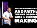 BALANCING EMOTIONS AND FAITH: THE ROLE OF GOD&#39;S WORD IN DECISION MAKING