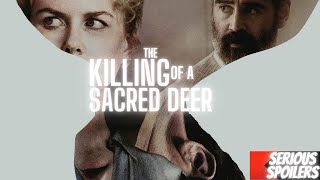 The Killing of a Sacred Deer| Full Movie Recap | Plot Breakdown | Serious Spoilers