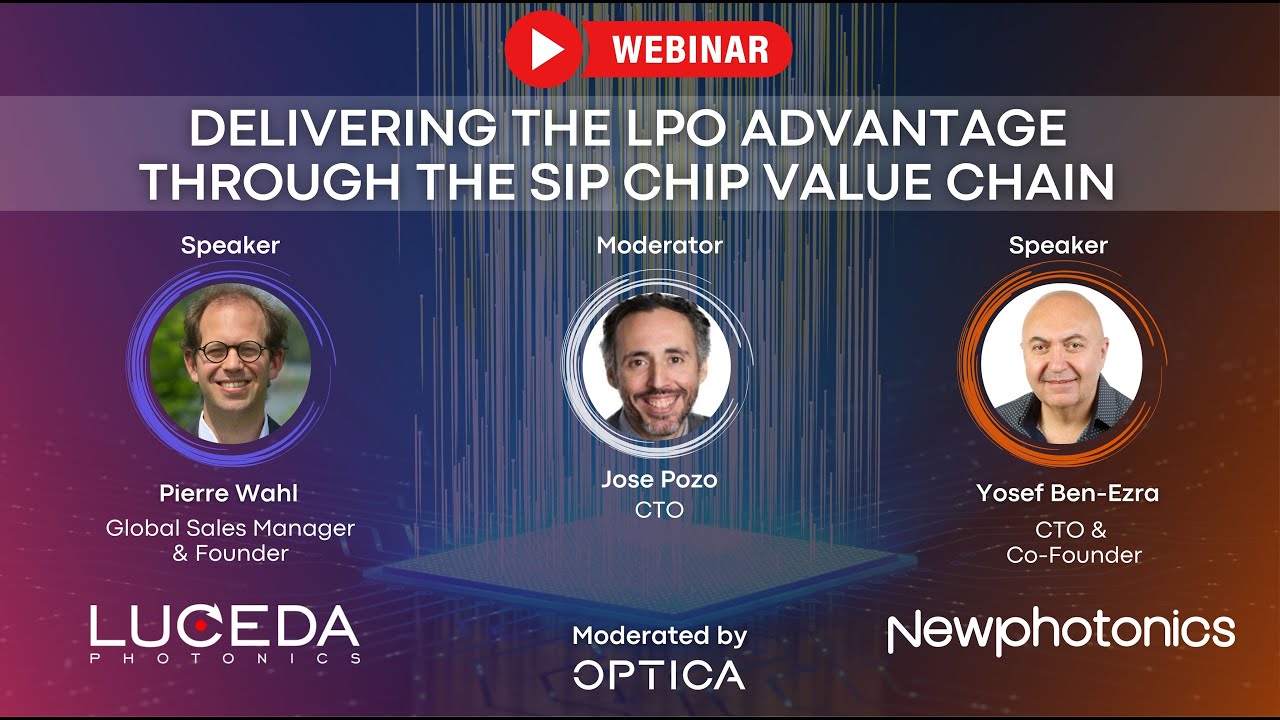 Luceda Webinar with NewPhotonics | Delivering the LPO Advantage Through the SiP Chip Value Chain